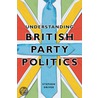 Understanding British Party Politics door Stephen Driver