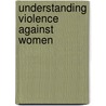 Understanding Violence Against Women door Subcommittee National Research Council