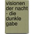 Visionen der Nacht - Die dunkle Gabe