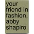 Your Friend in Fashion, Abby Shapiro