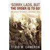 'Sorry, Lads, But The Order Is To Go' door David W. Cameron
