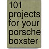 101 Projects for Your Porsche Boxster by Wayne R. Dempsey