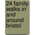 24 Family Walks In And Around Bristol