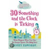 30-Something And The Clock Is Ticking door Kasey Edwards