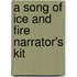 A Song Of Ice And Fire Narrator's Kit