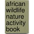 African Wildlife Nature Activity Book