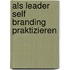 Als Leader Self Branding praktizieren