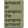 Armand el vampiro/ The Vampire Armand door Anne Rice