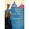 Barack Obama, The Aloha Zen President door Michael Haas