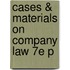 Cases & Materials On Company Law 7e P