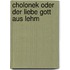 Cholonek oder Der liebe Gott aus Lehm