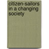 Citizen-Sailors In A Changing Society door Louis A. Zurcher
