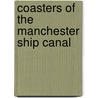 Coasters Of The Manchester Ship Canal by Bernard McCall