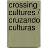 Crossing Cultures / Cruzando Culturas door Rhina Toruno-haensly