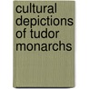 Cultural Depictions of Tudor Monarchs door Not Available