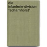 Die Infanterie-Division "Scharnhorst" door Heinz Ulrich