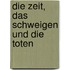 Die Zeit, das Schweigen und die Toten