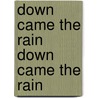 Down Came the Rain Down Came the Rain by Brooke Shields