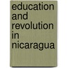Education And Revolution In Nicaragua door Robert F. Arnove