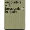 Encounters With Bergson(Ism) In Spain door Benjamin Fraser