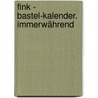 Fink - Bastel-Kalender. Immerwährend door Onbekend