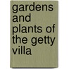 Gardens And Plants Of The Getty Villa door Patrick Bowe