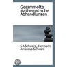 Gesammelte Mathematische Abhandlungen by S.A. Schwarz