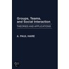Groups, Teams, and Social Interaction door A. Paul Hare