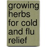 Growing Herbs for Cold and Flu Relief by Dorie Byers