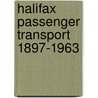 Halifax Passenger Transport 1897-1963 by Geoffrey Hilditch