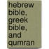 Hebrew Bible, Greek Bible, and Qumran