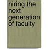 Hiring The Next Generation Of Faculty by Cc (community Colleges)