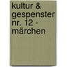Kultur & Gespenster Nr. 12 - Märchen door Gustav Mechlenburg