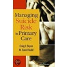 Managing Suicide Risk In Primary Care door Ph.D. Rudd M. David