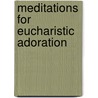 Meditations For Eucharistic Adoration door Bonnie Taylor Barry