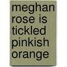Meghan Rose is Tickled Pinkish Orange door Lori Z. Scott
