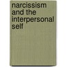 Narcissism and the Interpersonal Self by John Fiscalini