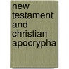 New Testament and Christian Apocrypha door Francois Bovon