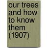 Our Trees and How to Know Them (1907) door Charles Kirk