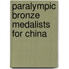 Paralympic Bronze Medalists for China by Not Available
