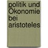 Politik und Ökonomie bei Aristoteles