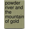 Powder River and the Mountain of Gold door Jerry Robbins