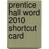 Prentice Hall Word 2010 Shortcut Card door Cis Prentice Hall