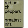Red Hot Chili Peppers - Greatest Hits by Chad Johnson