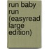 Run Baby Run (Easyread Large Edition)