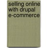 Selling Online with Drupal E-Commerce door Michael Peacock