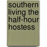 Southern Living the Half-Hour Hostess door Southern Living Magazine