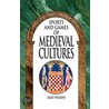 Sports and Games of Medieval Cultures by Sally Wilkins