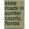 State Roads in Sumter County, Florida by Not Available