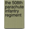 The 508th Parachute Infantry Regiment door Dominique Francois